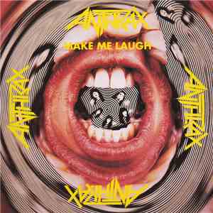 Anthrax - Make Me Laugh