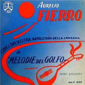 Aurelio Fierro Con L'Orchestra Napoletana Della Canzone - Melodie Del Golfo ...
