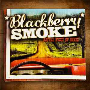 Blackberry Smoke - Little Piece Of Dixie