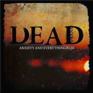 Dead Swans - Anxiety And Everything Else