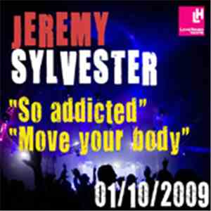 Jeremy Sylvester - So Addicted / Move Your Body