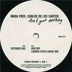 Mada Pres. Carlos De Los Santos - Ain't Got Nothing