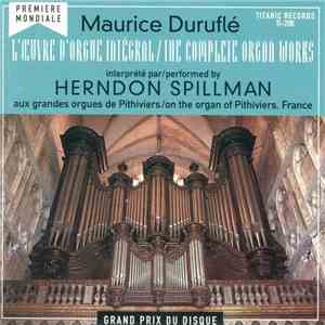 Maurice Duruflé, Herndon Spillman - L'Œuvre D'Orgue Intégral/The Complete O ...