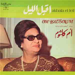 أم كلثوم = Om Kalsoum - أقبل الليل = Akbala El Leil