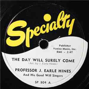 Professor J. Earle Hines And His Good Will Singers - The Day Will Surely Co ...
