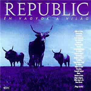 Republic  - Én Vagyok A Világ