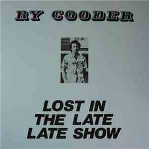 Ry Cooder - Lost In The Late Late Show