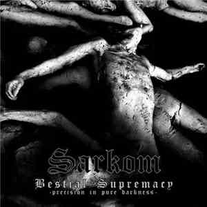 Sarkom - Bestial Supremacy (Precision In Pure Darkness)