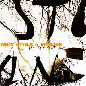 They Stole A Million - The City That Day