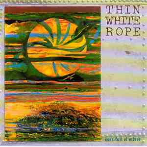 Thin White Rope - Sack Full Of Silver