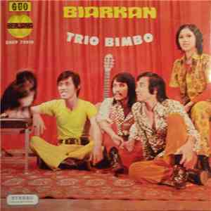 Trio Bimbo - Biarkan