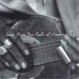Various - Songs From The Roots Of America II