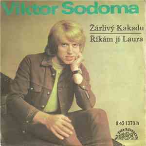 Viktor Sodoma - Žárlivý Kakadu / Říkám Jí Laura