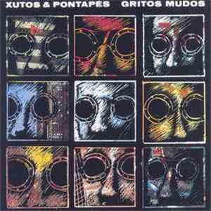 Xutos & Pontapés - Gritos Mudos