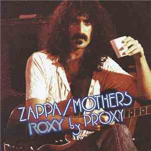 Zappa / Mothers - Roxy By Proxy