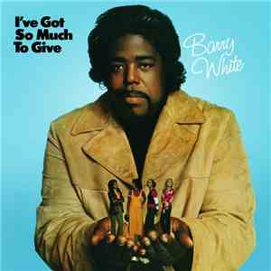 Barry White - I've Got So Much To Give