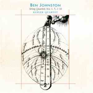 Ben Johnston, Kepler Quartet - String Quartets Nos. 1,  5, & 10
