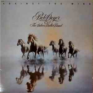 Bob Seger & The Silver Bullet Band - Against The Wind