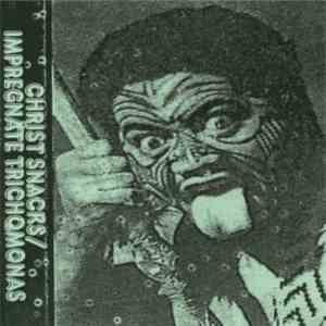 Christ Snacks / Impregnate Trichomonas - Extrasensorial Sado - Masochism En ...