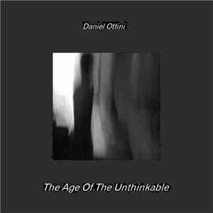 Daniel Ottini - The Age Of The Unthinkable