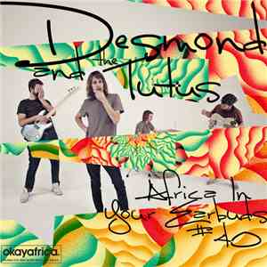 Desmond And The Tutus - Africa In Your Earbuds #40