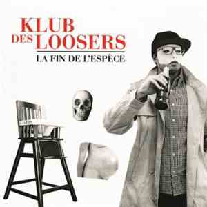 Klub des Loosers - La Fin De L'Espèce