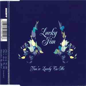 Lucky Jim - You're Lovely To Me