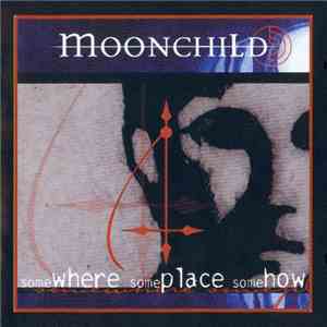 Moonchild  - Somewhere Someplace Somehow