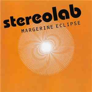Stereolab - Margerine Eclipse