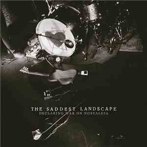 The Saddest Landscape - Declaring War On Nostalgia