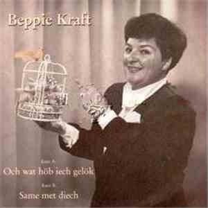 Beppie Kraft - Och Wat Höb Iech Gelök/Same Met Diech