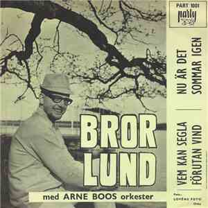 Bror Lund Med Arne Boos Orkester - Vem Kan Segla Förutan Vind / Nu Är Det S ...