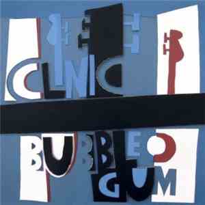 Clinic - Bubblegum