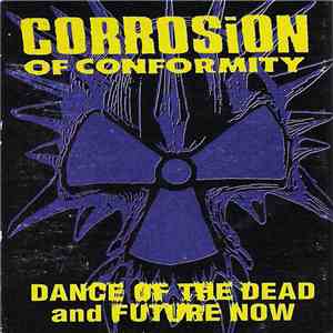 Corrosion Of Conformity - Dance Of The Dead / Future Now