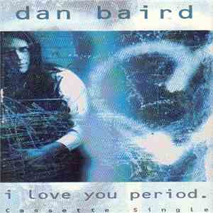 Dan Baird - I Love You Period