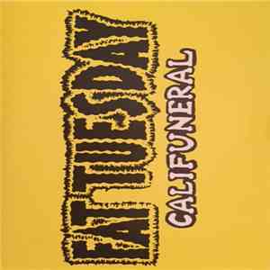 Fat Tuesday  - Califuneral