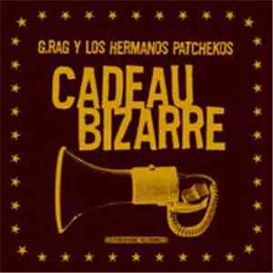 G.Rag Y Los Hermanos Patchekos - Cadeau Bizarre