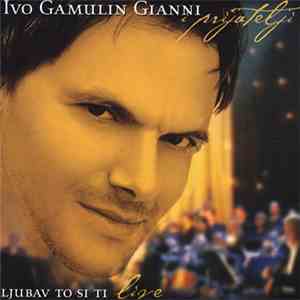 Ivo Gamulin Gianni I Prijatelji - Ljubav To Si Ti Live