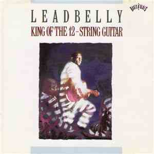 Leadbelly - King Of The 12-String Guitar