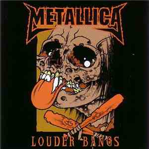 Metallica - Louder Bangs