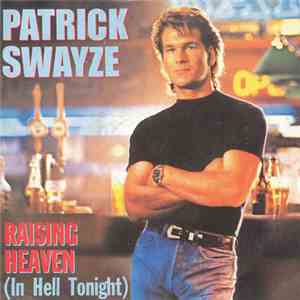 Patrick Swayze - Raising Heaven (In Hell Tonight)