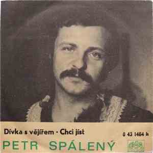 Petr Spálený - Dívka S Vějířem / Chci Jíst