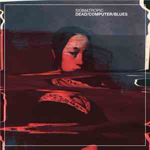 Sigmatropic - Dead/Computer/Blues