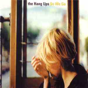 The Hang Ups - So We Go