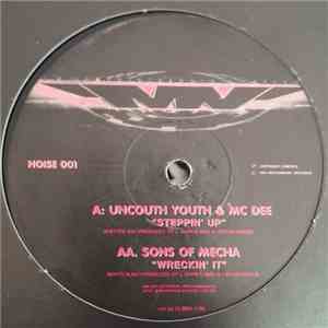 Uncouth Youth & MC Dee  / Sons Of Mecha - Steppin' Up / Wreckin' It