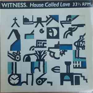 Witness  - House Called Love