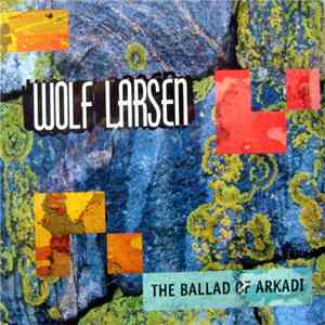 Wolf Larsen - The Ballad Of Arkadi
