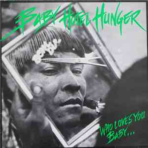 Baby Hotel Hunger - Who Loves You Baby...