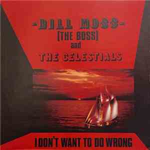 Bill Moss And The Celestials  - I Don't Want To Do Wrong