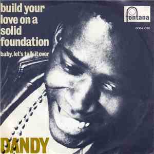 Dandy - Build Your Love On A Solid Foundation / Baby Let's Talk It Over